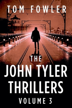 The John Tyler Thrillers: Volume 3 (John Tyler Thriller Collections)