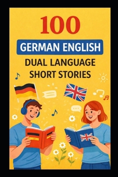 Paperback 100 German English Dual Language Short Stories: For Adult Beginners Learners Level A1-A2 Book