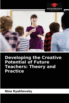 Paperback Developing the Creative Potential of Future Teachers: Theory and Practice Book