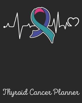 Paperback Thyroid Cancer Planner: Thyroid Cancer Journal Notebook (8x10), Thyroid Cancer Books, Thyroid Cancer Gifts, Thyroid Cancer Awareness Book
