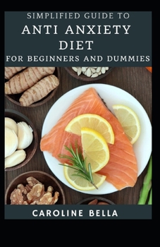 Simplified Guide To Anti Anxiety Diet For Beginners And Dummies