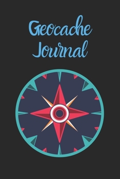 Geocache Journal: Journal to keeping track of your GeoCache Treasure Information, Geocache gifts-120 Pages(6x9) Matte Cover Finish