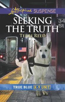 Seeking the Truth - Book #5 of the True Blue K-9 Unit
