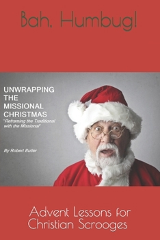Paperback Unwrapping The Missional Christmas: The best Christmas gifts is The One you didn't expect Book