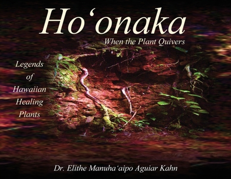 Paperback Ho'onaka: When the Plant Quivers - Legends of Hawaiian Healing Plants Book