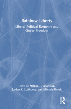 Rainbow Liberty: Liberal Political Economy and Queer Freedom