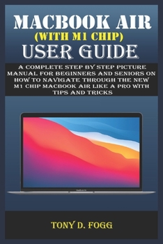 Paperback Macbook Air (with M1 Chip) User Guide: A Complete Step By Step picture manual For Beginners And Seniors On How To Navigate Through The New M1 chip Mac Book