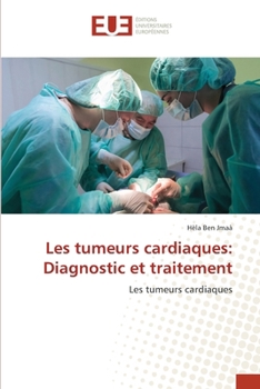 Les tumeurs cardiaques: Diagnostic et traitement (French Edition)