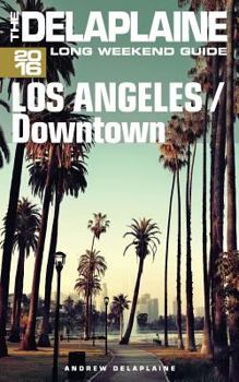 Paperback Los Angeles / Downtown - The Delaplaine 2016 Long Weekend Guide Book