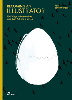 Hardcover Becoming an Illustrator: 100 Ways to Draw a Bird and Turn Art Into a Living Book
