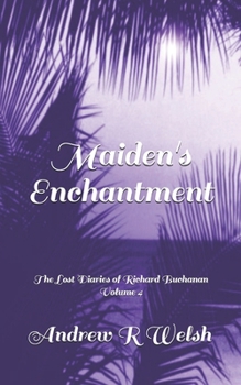 Paperback Maiden's Enchantment: The Lost Diaries of Richard Buchanan Volume 4 Book