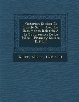Paperback Victorien Sardou Et L'oncle Sam: Avec Les Documents Relatifs ? La Suppression De La Pi?ce [French] Book