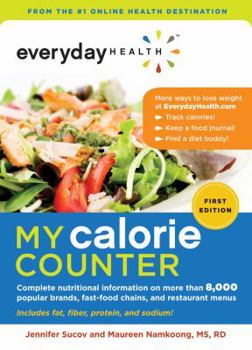 Paperback Everyday Health My Calorie Counter: Complete Nutritional Information on More Than 9,000 Popular Brands, Fast-Food Chains, and Restaurant Menus Book