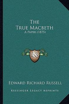 Paperback The True Macbeth: A Paper (1875) Book