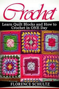 Paperback Crochet: Learn Quilt Blocks and How to Crochet in One Day Book