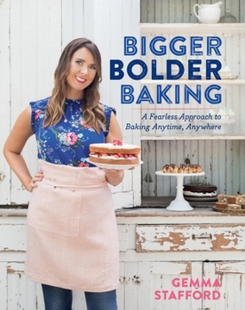 Hardcover Bigger Bolder Baking: A Fearless Approach to Baking Anytime, Anywhere Book