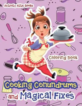 Paperback Cooking Conundrums and Magical Fixes Coloring Book