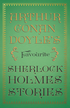 Arthur Conan Doyle's Favourite Sherlock Holmes Stories: With Original Illustrations by Sidney Paget & Charles R. Macauley