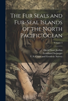 Paperback The Fur Seals and Fur-Seal Islands of the North Pacific Ocean; Volume 3 Book