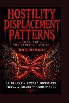 Paperback Hostility Displacement Patterns Why Anger Lands on the Wrong Person - And What It Costs: The Reversal Series - Book 13 Book