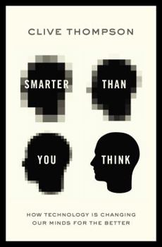 Hardcover Smarter Than You Think: How Technology Is Changing Our Minds for the Better Book