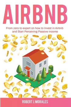 Paperback Airbnb: From zero to expert on how to Invest in Airbnb and Start Perceiving Passive Income Book