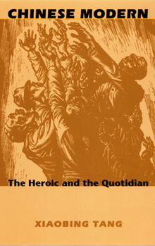Paperback Chinese Modern: The Heroic and the Quotidian Book