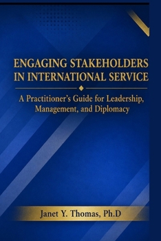 Paperback Engaging Stakeholders in International Service: A Practitioner's Guide for Leadership, Management and Diplomacy Book