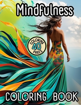 Mindfulness Coloring Book: 40 Calming Pages with Humorous Quotes and Inspirational Affirmations for a Positive Mindset. Stress Relief and Relaxation for Teens and Adults.