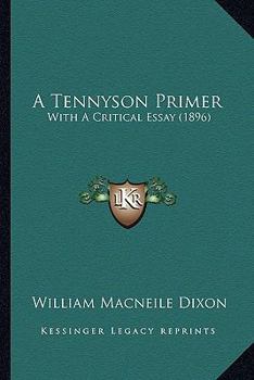 A Primer of Tennyson With a Critical Essay