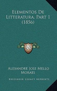 Paperback Elementos De Litteratura, Part 1 (1856) [Portuguese] Book