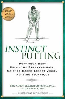 Hardcover Instinct Putting: Putt Your Best Using the Breakthrough, Science-based Target Vision Putting Technique Book