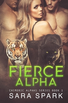 Paperback Fierce Alpha: Chimeric Alphas Series Book 1 Book
