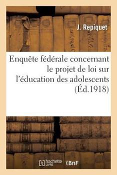 Paperback Enquête Fédérale Concernant Le Projet de Loi Sur l'Éducation Des Adolescents [French] Book