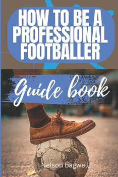 Paperback How to be a professional footballer: Guide book