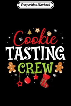 Paperback Composition Notebook: Funny Cookie Tasting Crew Christmas Baking Gift Journal/Notebook Blank Lined Ruled 6x9 100 Pages Book