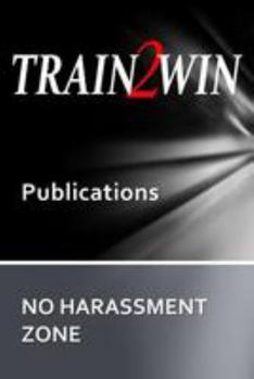 Paperback TRAIN2WIN Publications No Harassment Zone: A guide to developing Harassment and Sensitivity training Book