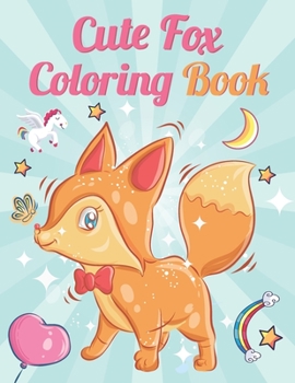 Paperback Cute Fox Coloring Book: Contains Various Cute Fox to improve your pencil grip For kids and adults Book