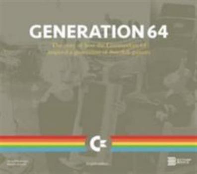 Hardcover Generation 64 - How the Commodore 64 Inspired a Generation of Swedish Gamers Book