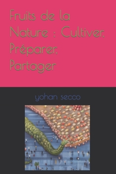 Paperback Fruits de la Nature: Cultiver, Préparer, Partager [French] Book