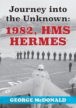 Paperback Journey to the Unknown: 1982, HMS Hermes Book