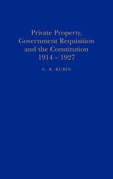 Hardcover Private Property, Government Requisition and the Constitution, 1914-1927 Book