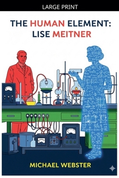 Paperback The Human Element: Lise Meitner [Large Print] Book