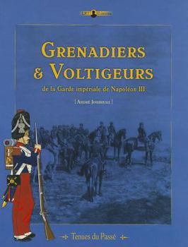 Paperback Grenadiers & Voltigeurs de la Garde de Napoleon III: Tenues Du Passe [French] Book