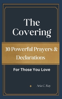 Paperback The Covering: 30 Powerful Prayers & Declarations for Those You Love Book