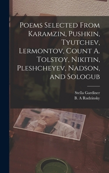 Poems Selected from Karamzin, Pushkin, Tyutchev, Lermontov, Count A. Tolstoy, Nikitin, Pleshcheyev, Nadson, and Sologub