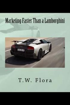 Paperback Marketing Faster Than a Lamborghini: Version 2 Book