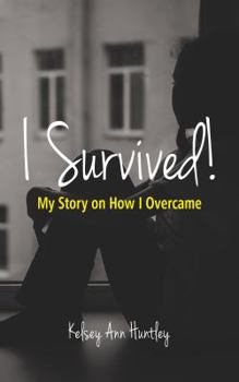 I Survived!: My Story on How I Overcame