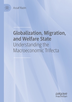 Paperback Globalization, Migration, and Welfare State: Understanding the Macroeconomic Trifecta Book