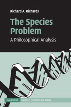 The Species Problem: A Philosophical Analysis - Book  of the Cambridge Studies in Philosophy and Biology